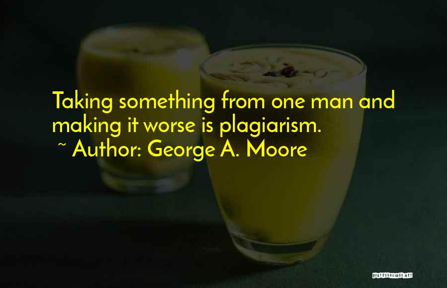 George A. Moore Quotes 142232