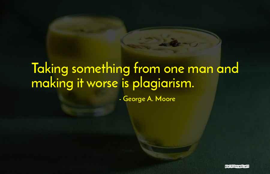 George A. Moore Quotes 142232 George A. Moore Quotes 142232