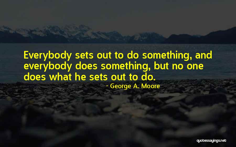 George A. Moore Quotes 2028334