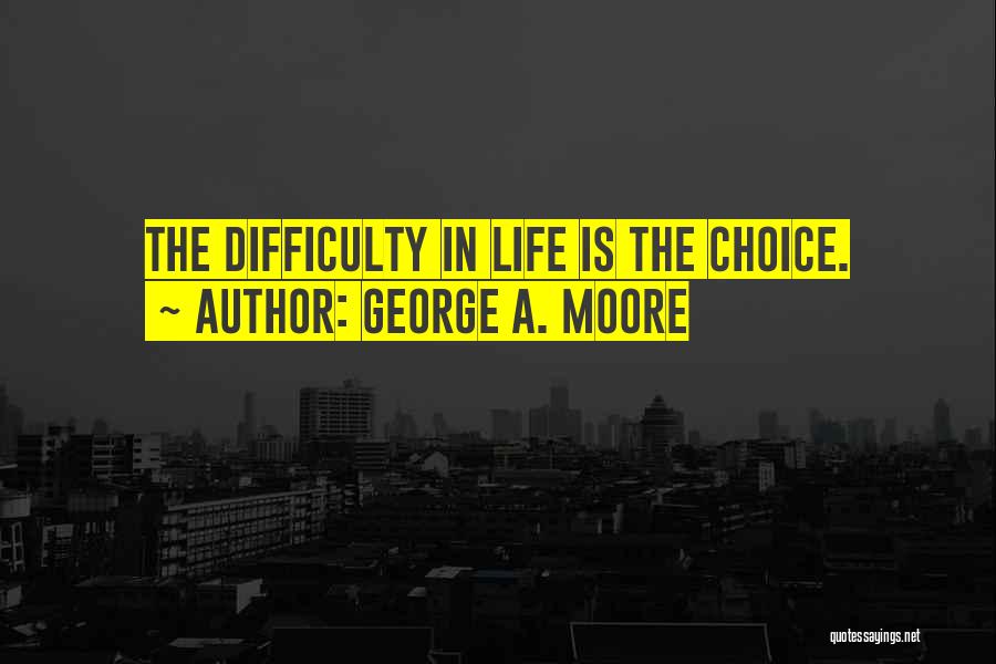 George A. Moore Quotes 838426