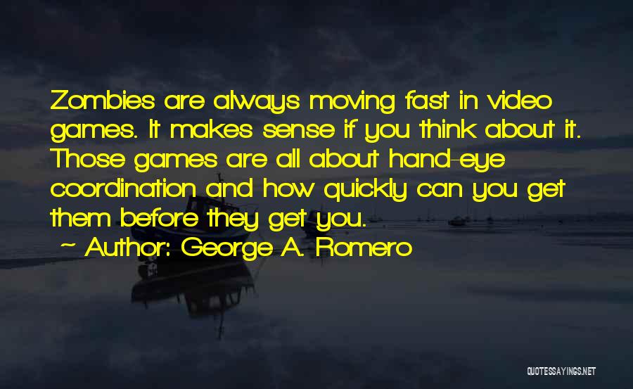 George A. Romero Quotes 1389915
