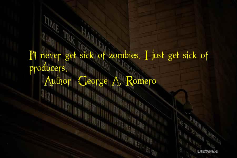 George A. Romero Quotes 1441221