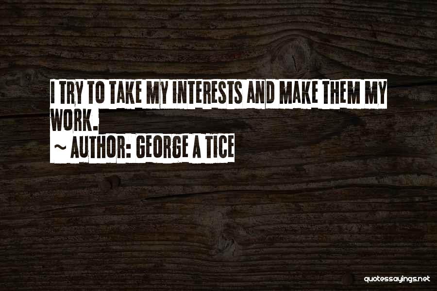 George A Tice Quotes 1615776