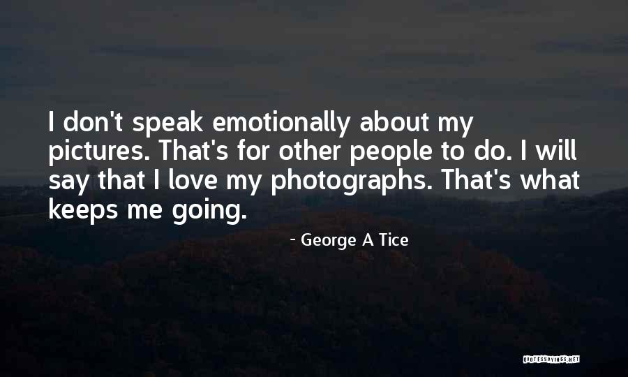George A Tice Quotes 2109320 George A Tice Quotes 2109320