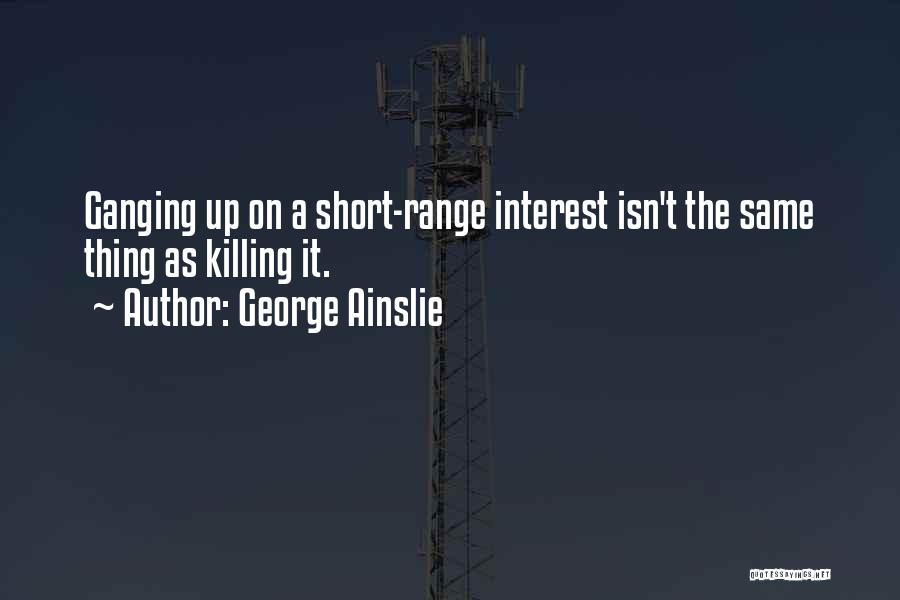 George Ainslie Quotes 1223623