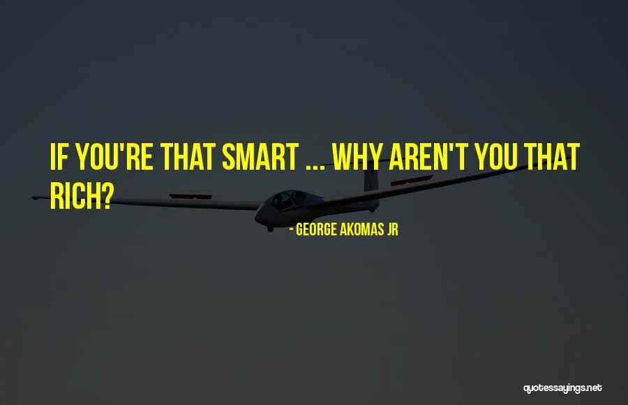George Akomas Jr Quotes 1016080 George Akomas Jr Quotes 1016080
