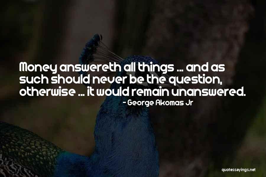 George Akomas Jr Quotes 1360855 George Akomas Jr Quotes 1360855