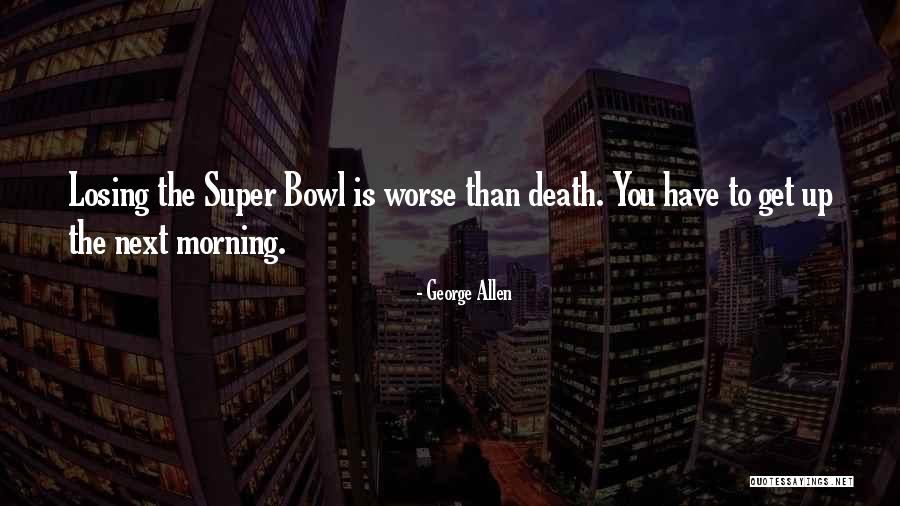 George Allen Quotes 1257563