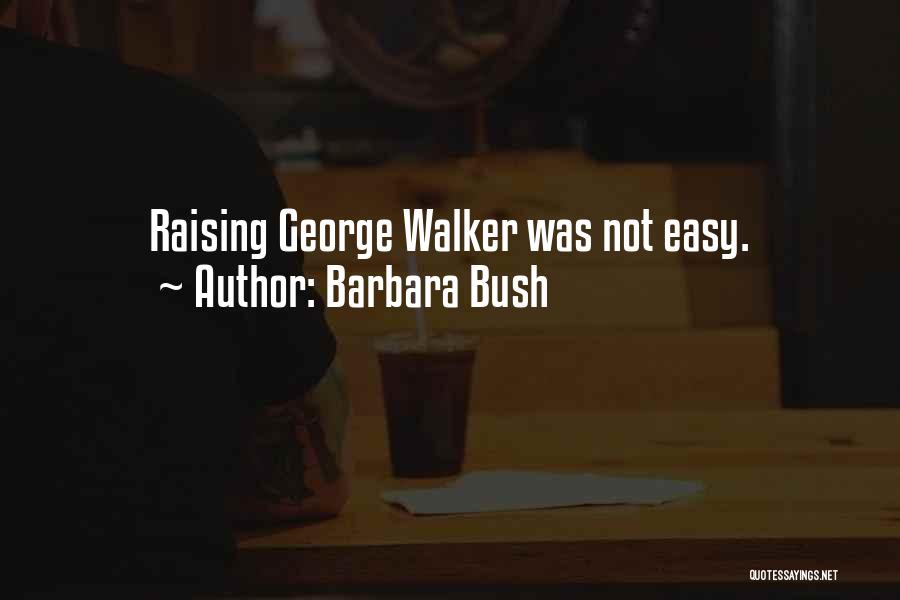 George And Barbara Bush Quotes By Barbara Bush