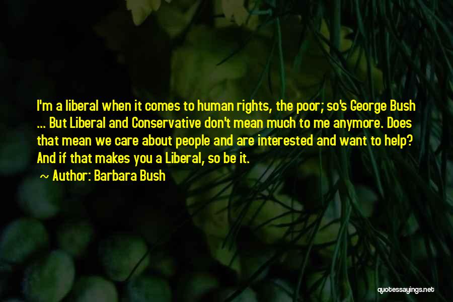 George And Barbara Bush Quotes By Barbara Bush