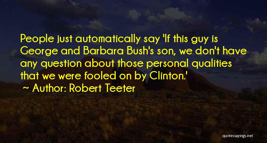 George And Barbara Bush Quotes By Robert Teeter