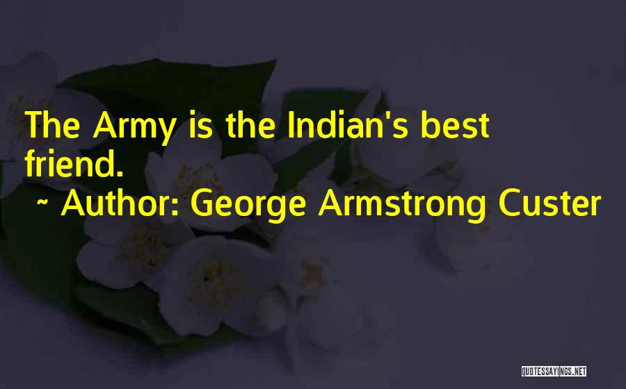 George Armstrong Custer Quotes 662374