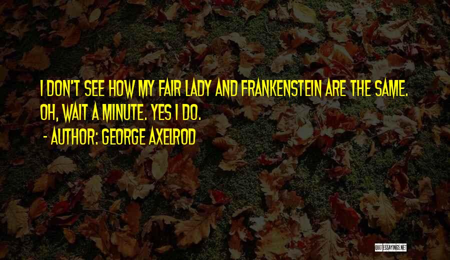 George Axelrod Quotes 1301018