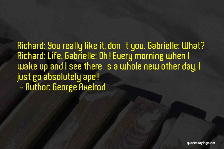 George Axelrod Quotes 2045814