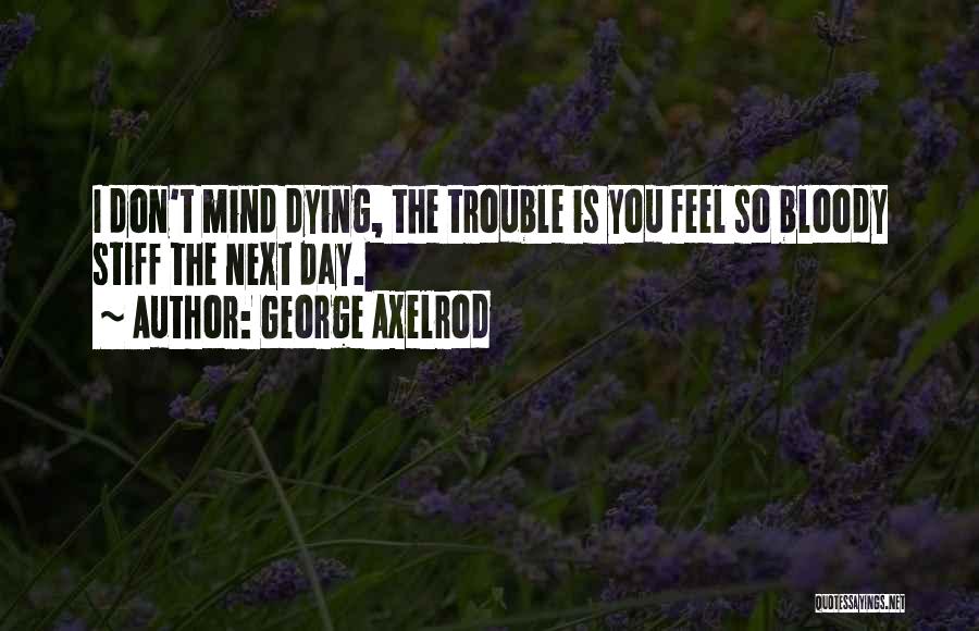 George Axelrod Quotes 239361