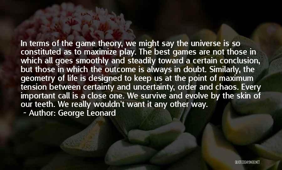 George B. Leonard Quotes By George Leonard