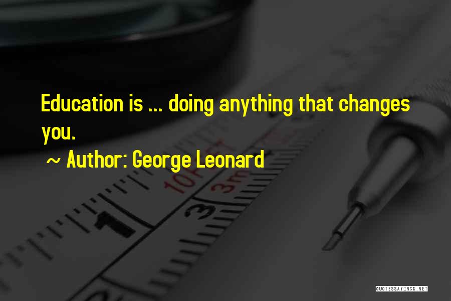 George B. Leonard Quotes By George Leonard