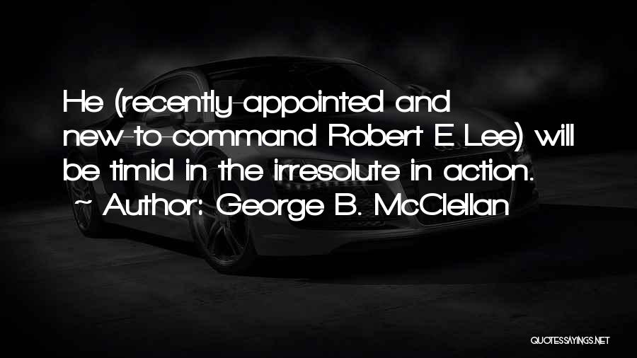 George B. McClellan Quotes 1226579