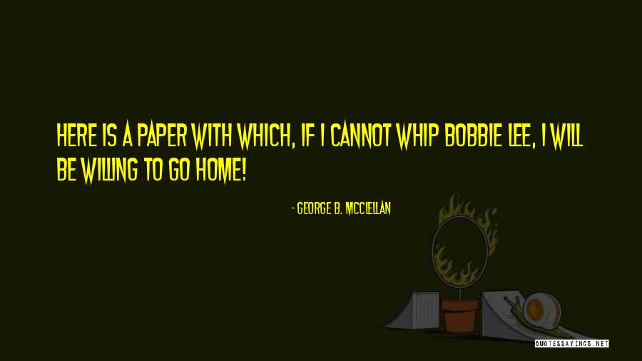 George B. McClellan Quotes 555538 George B. McClellan Quotes 555538