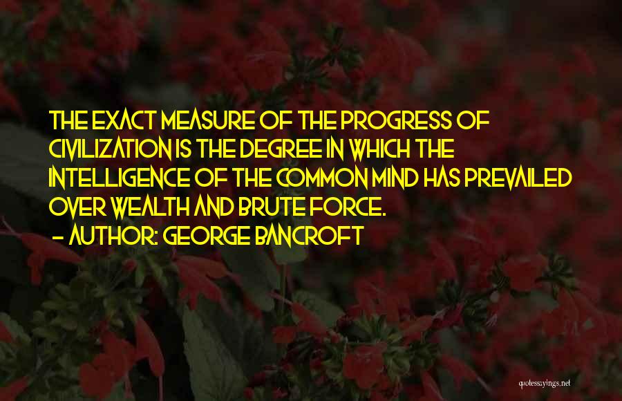 George Bancroft Quotes 1366076