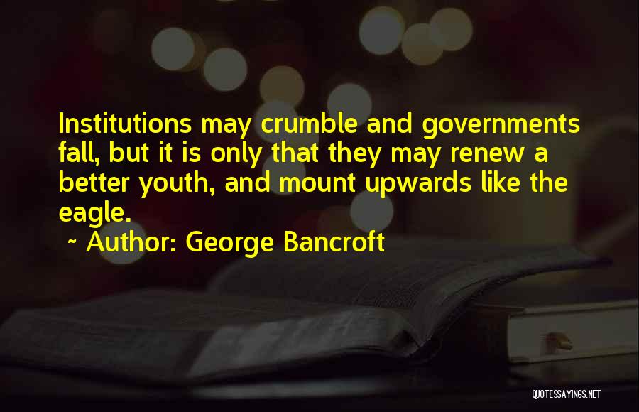 George Bancroft Quotes 1944628