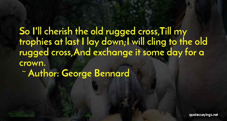 George Bennard Quotes 1199150