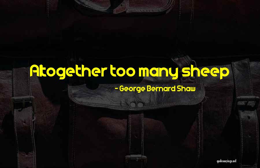 George Bernard Shaw Quotes 747005