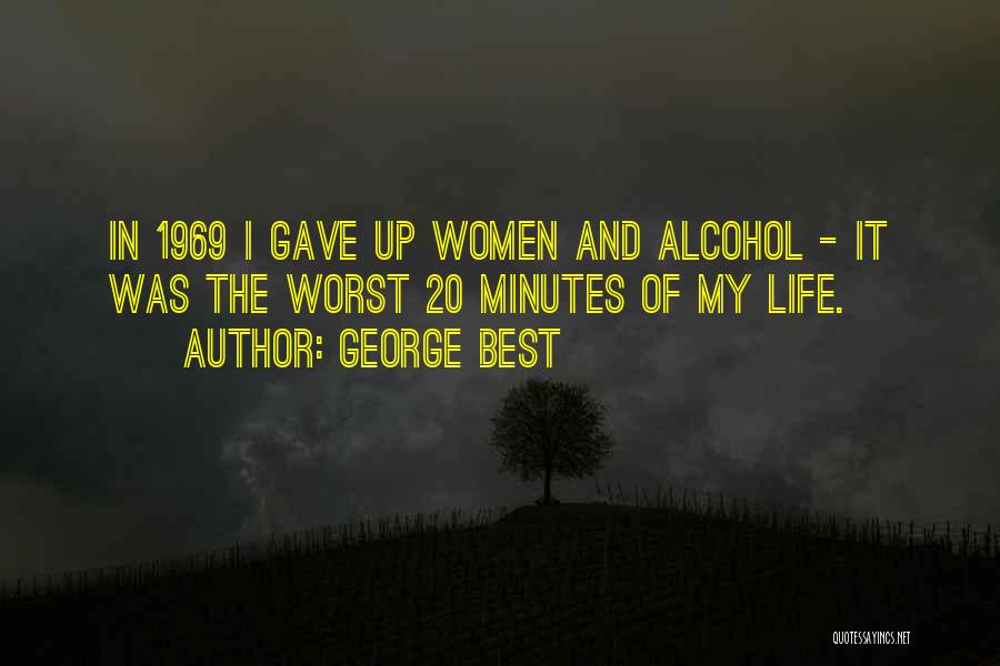 George Best Alcohol Quotes By George Best