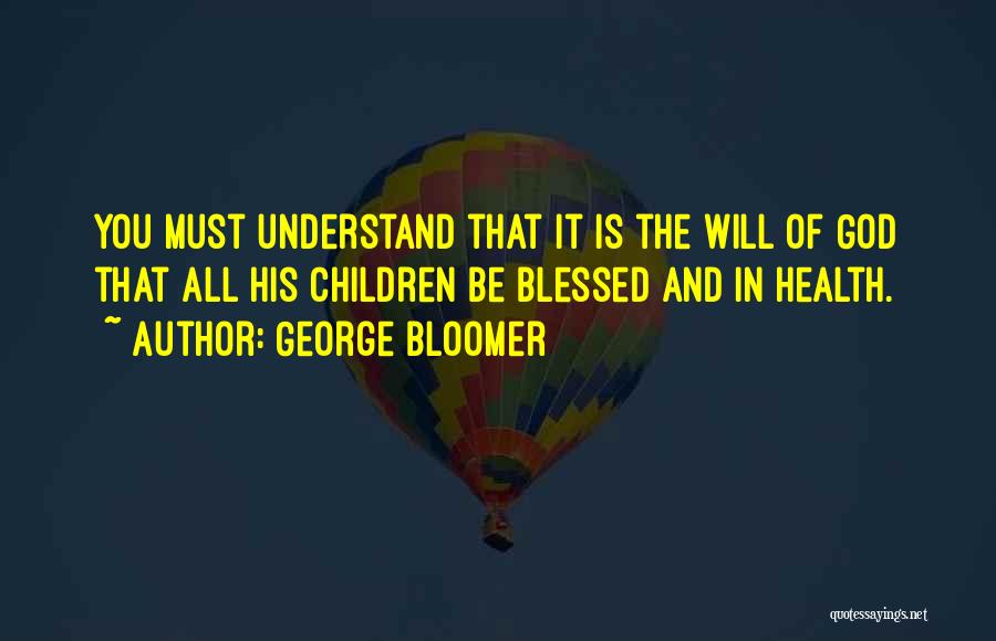 George Bloomer Quotes 769998