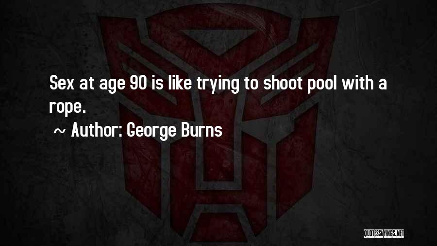 George Burns Quotes 1009992