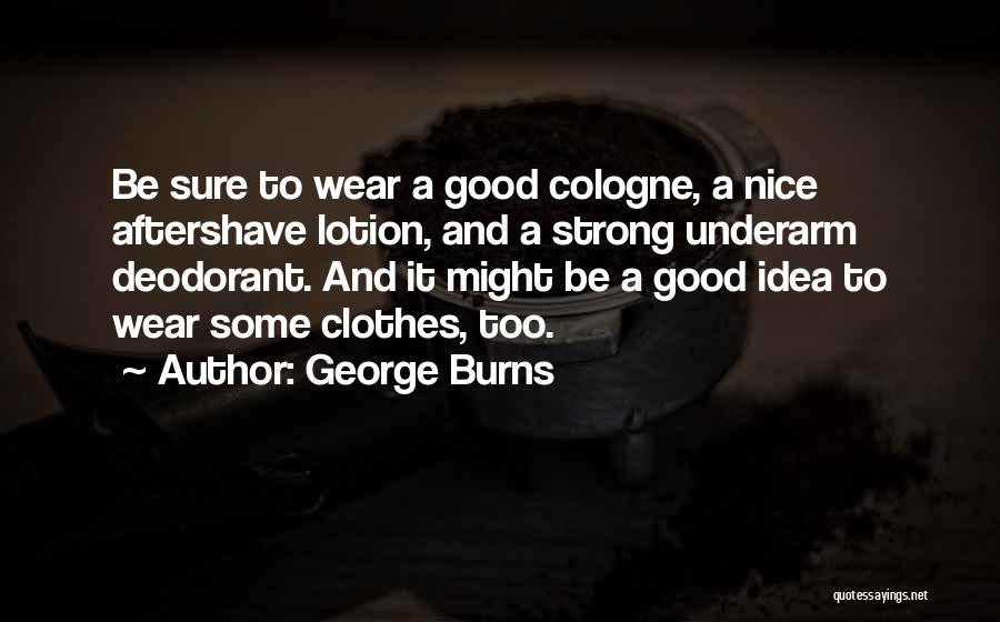 George Burns Quotes 1014106