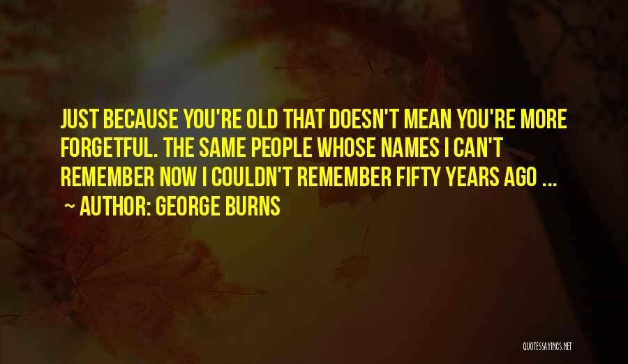 George Burns Quotes 1312961