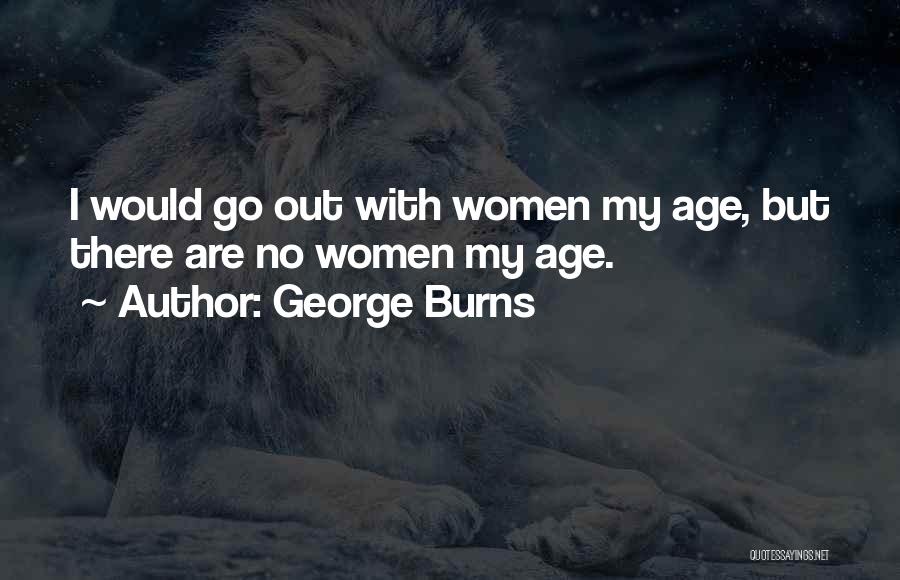 George Burns Quotes 1450216