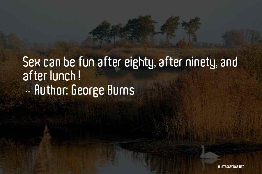 George Burns Quotes 1537756