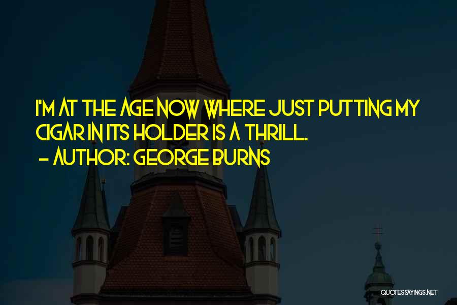 George Burns Quotes 1565881