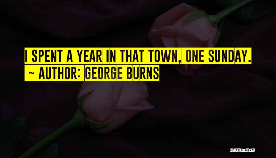 George Burns Quotes 472207