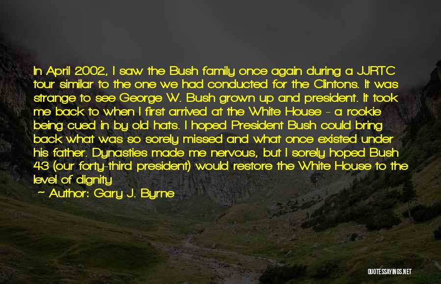 George Bush 43 Quotes By Gary J. Byrne