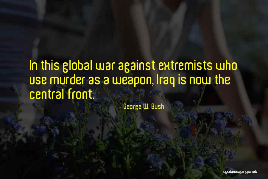 George Bush Iraq Quotes By George W. Bush George Bush Iraq Quotes By George W. Bush
