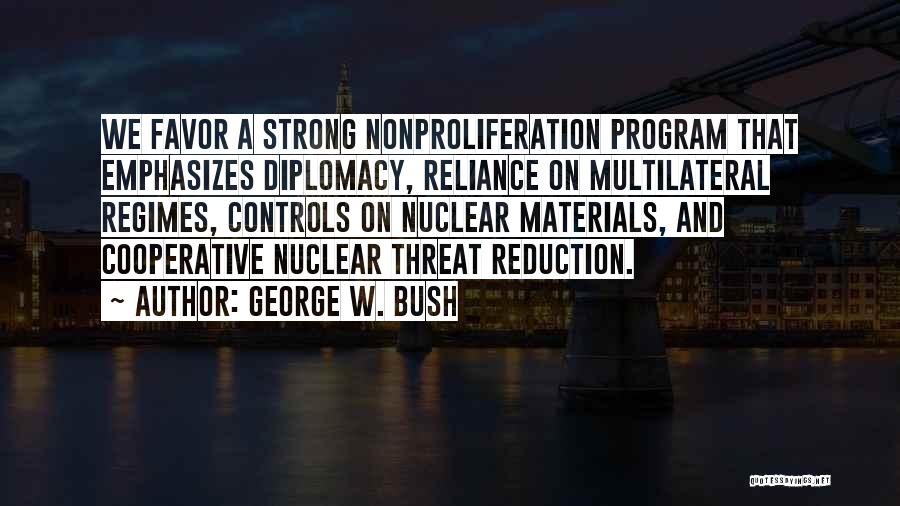 George Bush Nuclear Quotes By George W. Bush