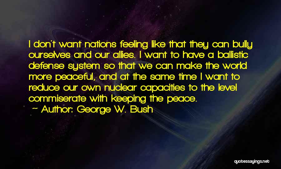 George Bush Nuclear Quotes By George W. Bush