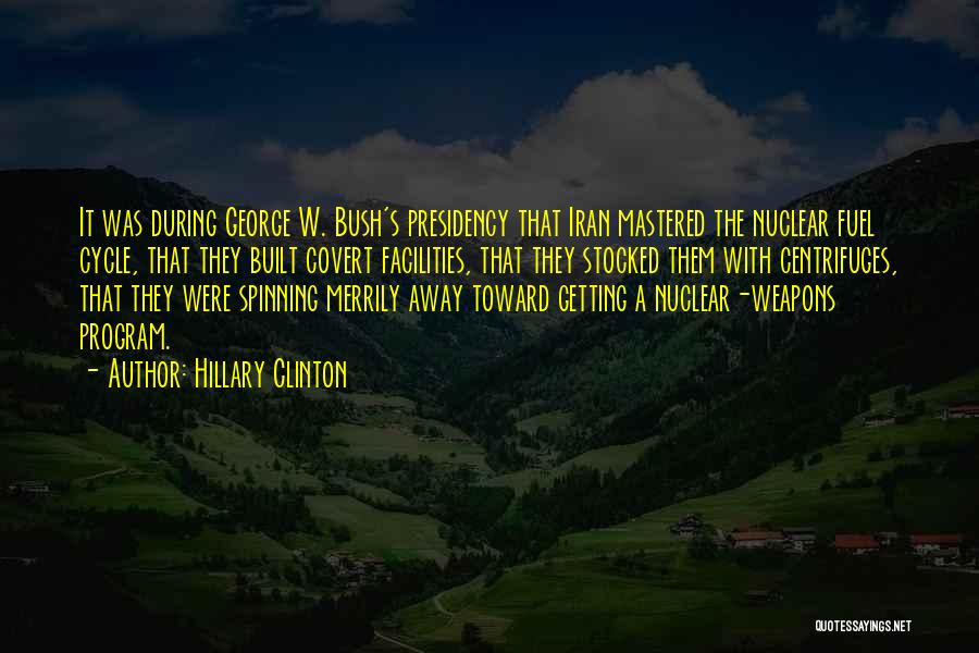 George Bush Nuclear Quotes By Hillary Clinton