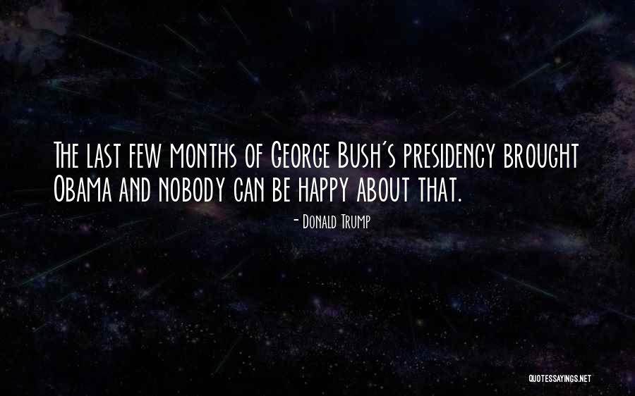 George Bush's Quotes By Donald Trump George Bush's Quotes By Donald Trump