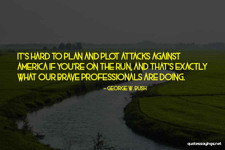 George Bush's Quotes By George W. Bush George Bush's Quotes By George W. Bush