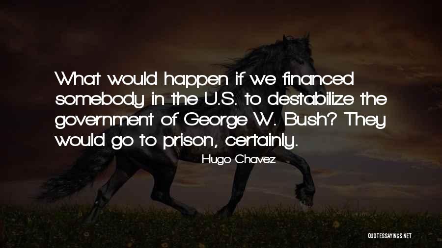 George Bush's Quotes By Hugo Chavez George Bush's Quotes By Hugo Chavez