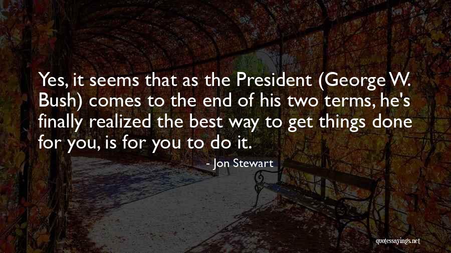 George Bush's Quotes By Jon Stewart George Bush's Quotes By Jon Stewart