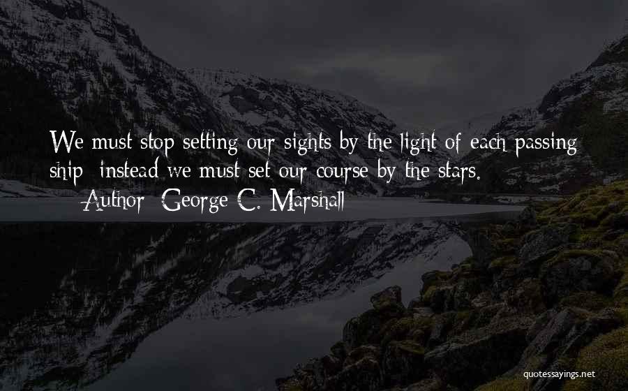 George C. Marshall Quotes 1572377