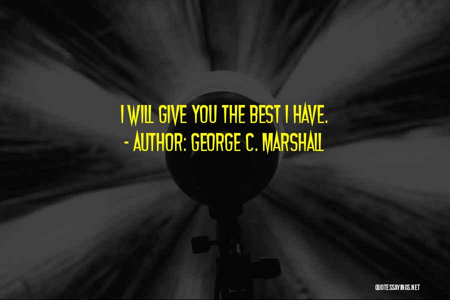 George C. Marshall Quotes 801660