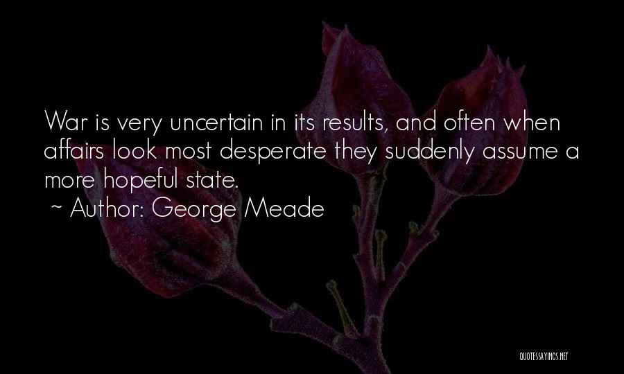 George C Meade Quotes By George Meade