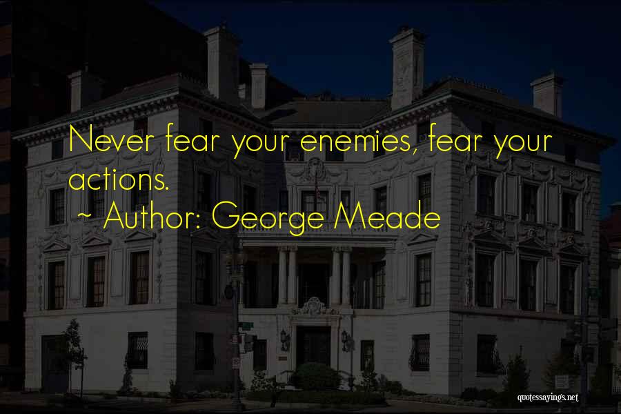 George C Meade Quotes By George Meade