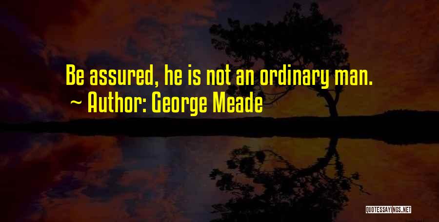 George C Meade Quotes By George Meade